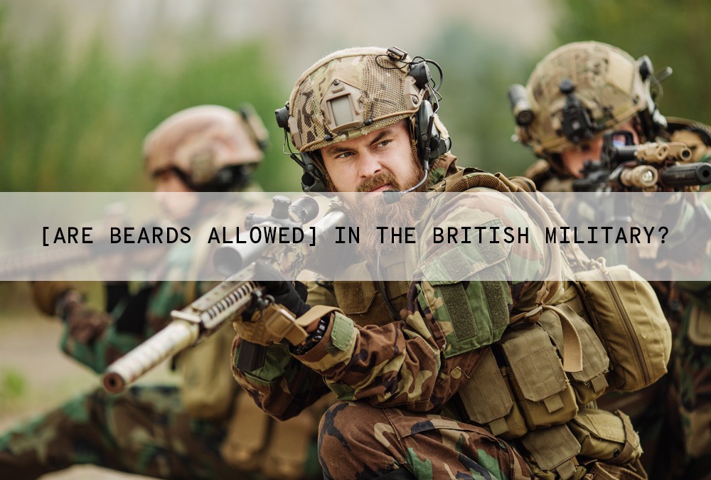Can You Have A Beard In The British Army 