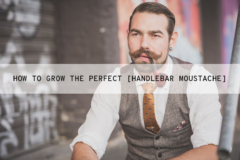 How To Grow A Good Handlebar Moustache