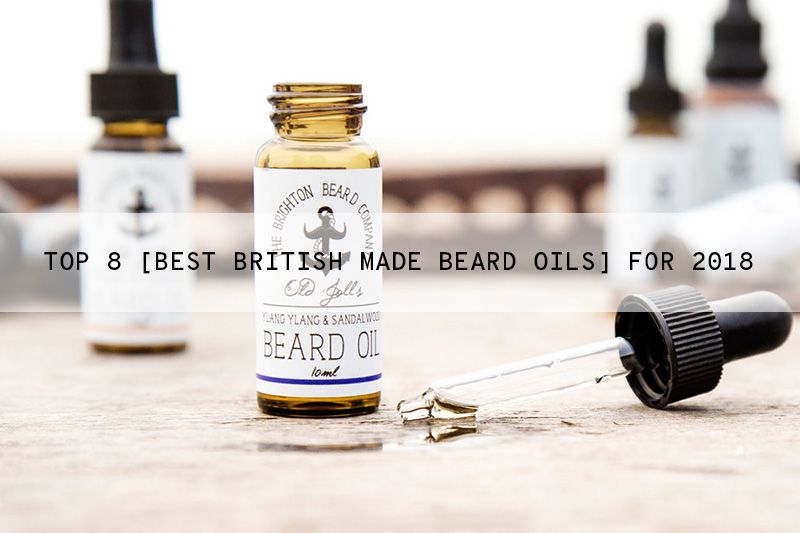 Top 8 [Best British Beard Oils] for the UK 2018