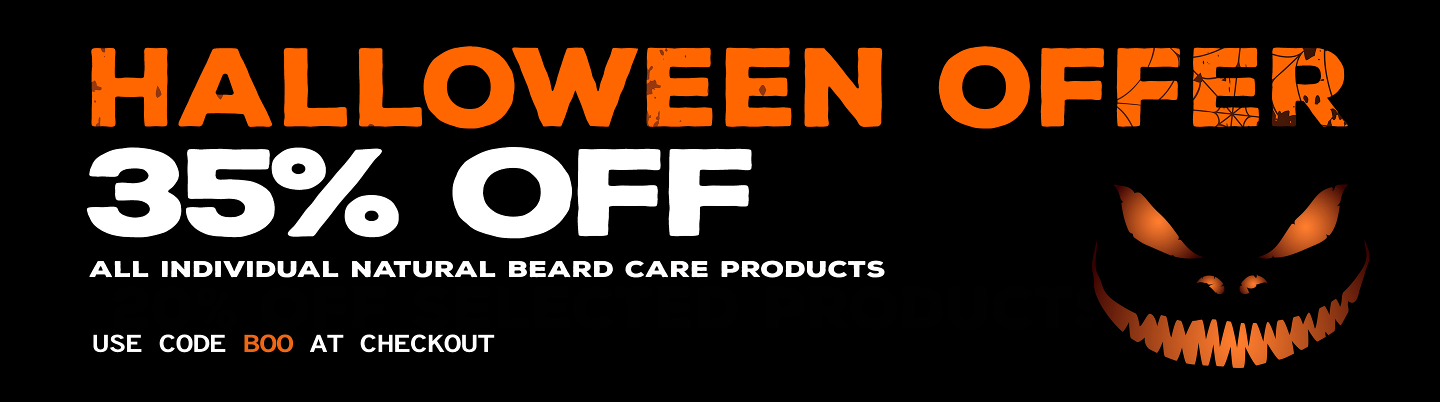 Halloween Offer – 35% Off All Beard Care - Ends Sunday 1st November